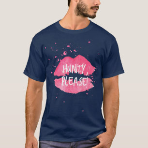 Hunty BLEASE komische Drag Queen Drama Königin T-Shirt