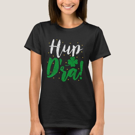 Hup D'ra Irish Ireland Expression St Patricks Drin T-Shirt (Vorderseite)