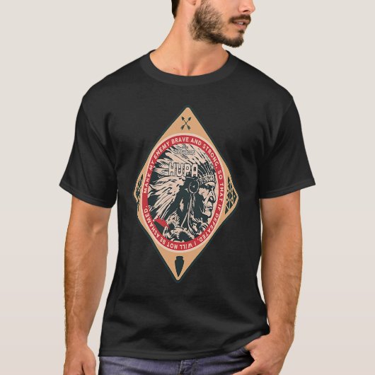 Hupa Native Amerikanische Ureinwohner Brave Strong T-Shirt (Vorderseite)