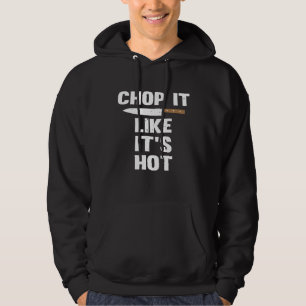 Hupe es wie sein heißer Koch Messer Hoodie