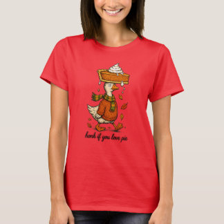 Hupen Sie, wenn Sie Pie-Ente Thanksgiving lieben T-Shirt