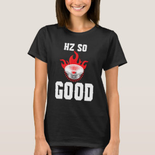 Hurt Hertz Hz so gute Musik Pun Car Tuners T-Shirt