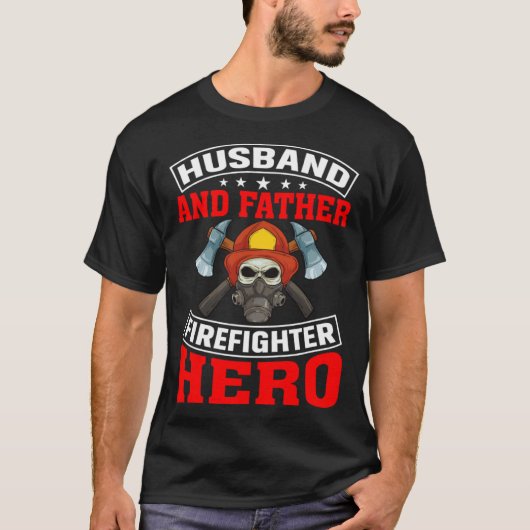 Husband And Father Firefighter Hero Firefighter Da T-Shirt (Vorderseite)