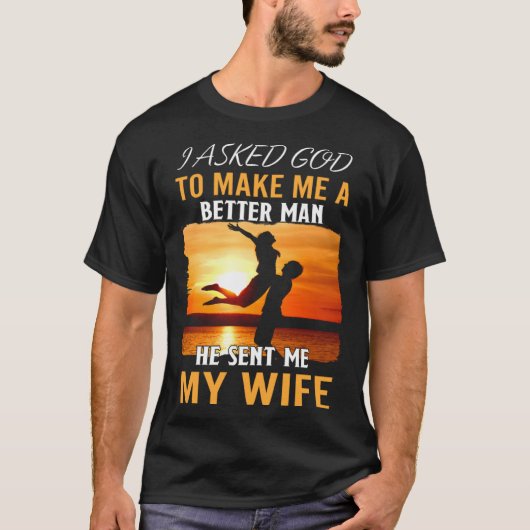 Husband Better Man God Sent Wife Quote Apparel T-Shirt (Vorderseite)