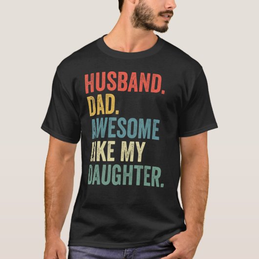 Husband Dad Awesome Like My Daughter Father's Day  T-Shirt (Vorderseite)