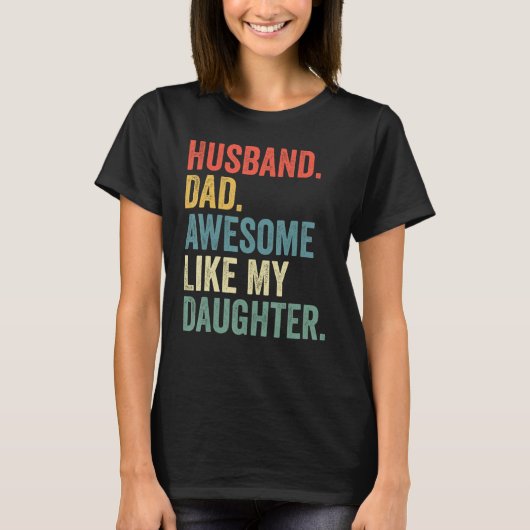 Husband Dad Awesome Like My Daughter Father's Day T-Shirt (Vorderseite)