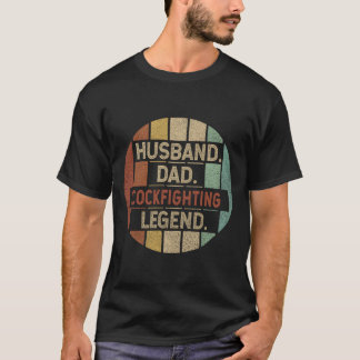 Husband Dad Cockfighting Legend T-Shirt