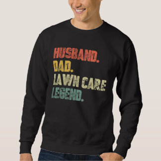 Husband Dad Lawn Care Legend   Father Landscaping  Sweatshirt