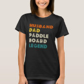Husband Dad Paddle Board Legend SUP T-Shirt (Vorderseite)