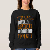 Husband Dad Paddle Boarding Legend Stand Up Paddle Sweatshirt (Vorderseite)