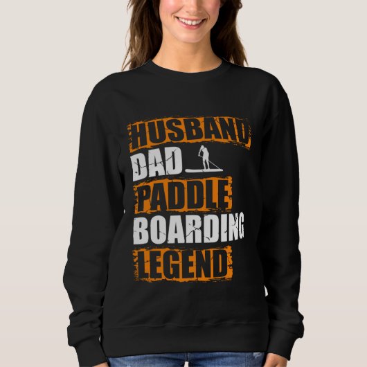 Husband Dad Paddle Boarding Legend Stand Up Paddle Sweatshirt (Vorderseite)