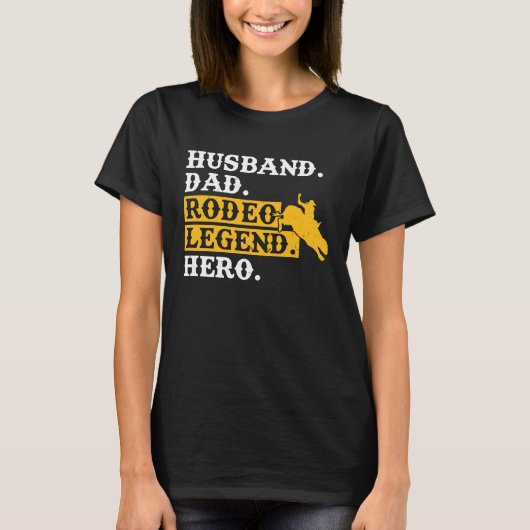 Husband Dad Rodeo Legend Hero  Bull Rider T-Shirt (Vorderseite)