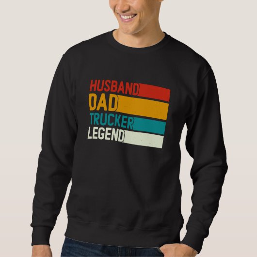 Husband Dad Trucker Legend For Dad Trucker Dad Dri Sweatshirt (Vorderseite)