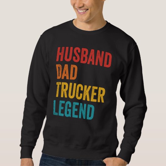 Husband Dad Trucker Legend  Truck Driver Trucking  Sweatshirt (Vorderseite)
