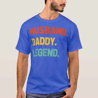 Husband Daddy Legend - Funny Vathers Day for Daddy T-Shirt