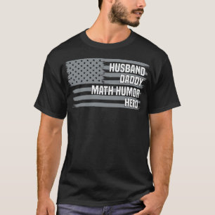 Husband Daddy Math Spaß Hero Math Spaß Lover Eve T-Shirt