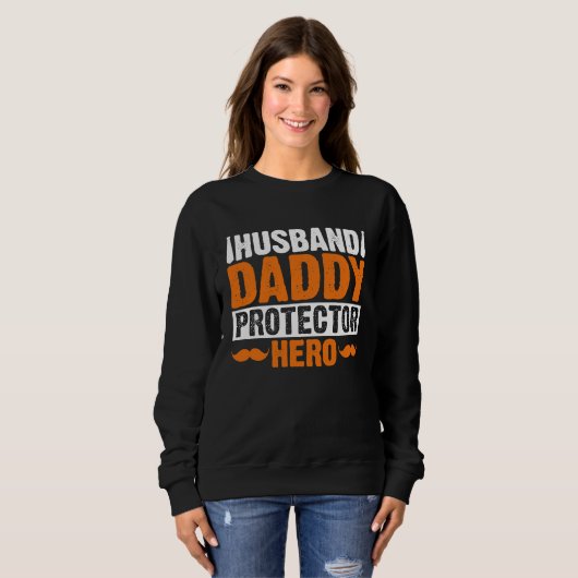Husband Daddy Protector Hero Saying Fathers Day Fl Sweatshirt (Vorne ganz)