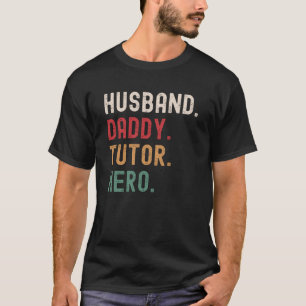Husband Daddy Tutor Hero T-Shirt