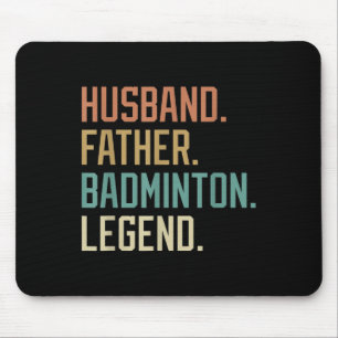 Husband Father Badminton Legend Vathers Day Birthd Mousepad