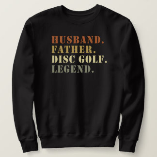 Husband Father Disk Golf Legend Frisbee Lover Sweatshirt