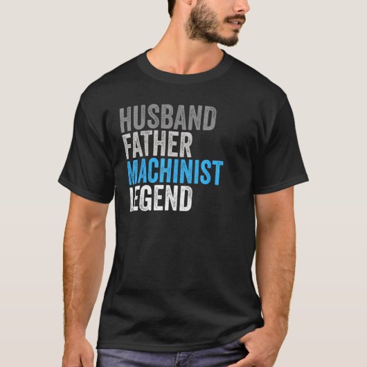 Husband Father Machinist Legend Occupation Office T-Shirt (Vorderseite)