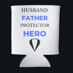 Husband Father Protector Hero bl Dosenkühler<br><div class="desc">Husband Father Protector Hero design. This is a short sentimental quote which is great as an appreciation gift for Fathers or Father figures. Also suitable as a general father gift for Father's Day,  Birthday or Christmas.</div>