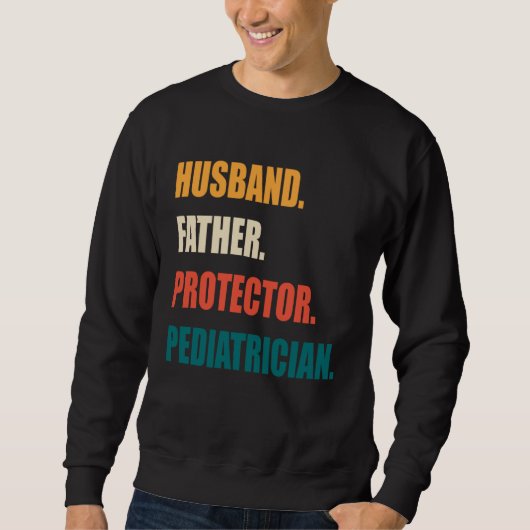 Husband Father Protector Pediatrician Sweatshirt (Vorderseite)