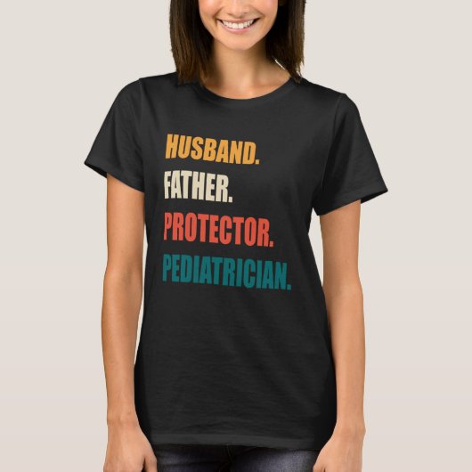 Husband Father Protector Pediatrician T-Shirt (Vorderseite)