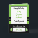 Husband Geburtstag jeden Tag ein besonderes Grün Karte<br><div class="desc">Herzlichen Glückwunsch zum Geburtstag meines wunderschönen Mannes.
Design in Grün,  Schwarz und Weiß.
Sie machen jeden Tag etwas Besonderes.
Liebe für immer und immer.
Ich weckte neben dir Liebe.</div>
