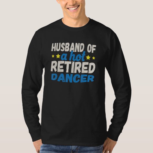 Husband of a Hot Retired Dancer T-Shirt (Vorderseite)