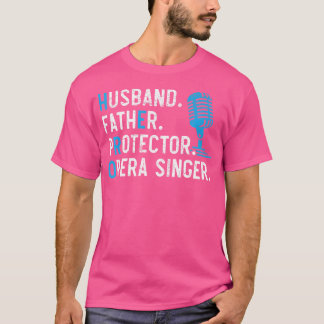 Husband Pater Protector Opera Singer singen T-Shirt