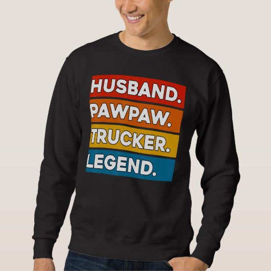 Husband Pawpaw Trucker Legend  Truck Driver Trucki Sweatshirt (Vorderseite)
