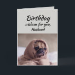 Husband Spaß Birthday Wisdom Niedlicher Mops Dog Karte<br><div class="desc">Geburtstagsweisheit für Ihr Ehemann aus dem niedlichen Mops in einer Rug.   Fun-Tier-Geburtstagskarten</div>