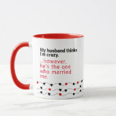 Husband Thinks I'm Crazy - Geschenkideen Husbands Tasse (Links)