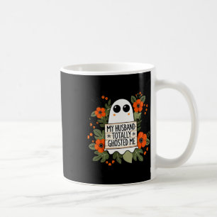Husband Totally Ghosted Me Spooky Funny Women Hall Kaffeetasse