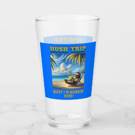 Hush Trip Vacation, ruhige ich bin Workin' Here! Glas
