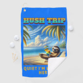 Hush Trip Vacation, ruhige ich bin Workin' Here! Golfhandtuch (Insitu)