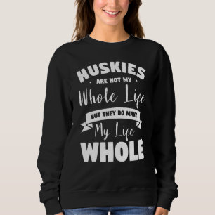 Huskies sind nicht mein ganzes Leben, aber sie mac Sweatshirt