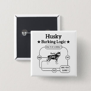 Husky Barking Logic Funny Siberian Dog Sarcastic Button