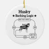 Husky Barking Logic Funny Siberian Dog Sarcastic Keramik Ornament (Hinten)