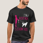 Husky Besitzer so Roll Husky Mama Geschenk Husk T-Shirt (Vorderseite)
