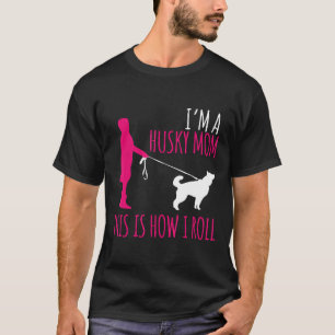 Husky Besitzer so Roll Husky Mama Geschenk Husk T-Shirt