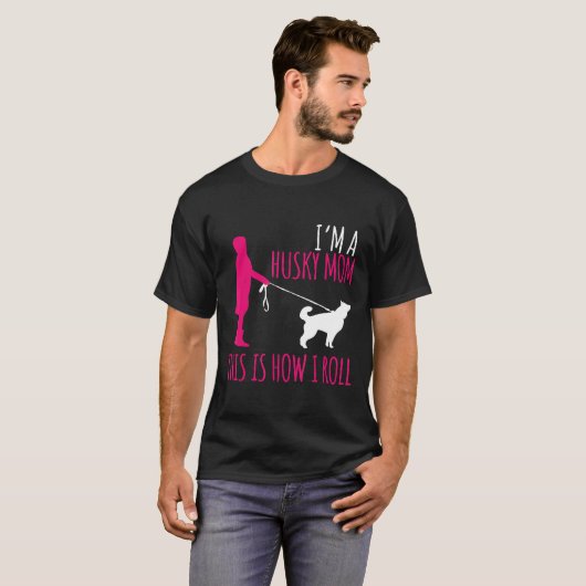 Husky Besitzer so Roll Husky Mama Geschenk Husk T-Shirt (Vorne ganz)