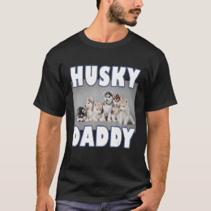 Husky Daddy Siberian Husky Welpen für Husky Hund T-Shirt