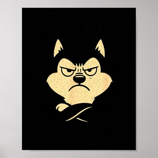 Husky Dog Ain’t Alogizing For I Do When I’m Mad  Poster (Vorne)