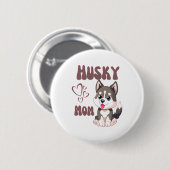 Husky Dog Mama Kawaii Welppy Niedlich Funny Design Button (Vorne & Hinten)