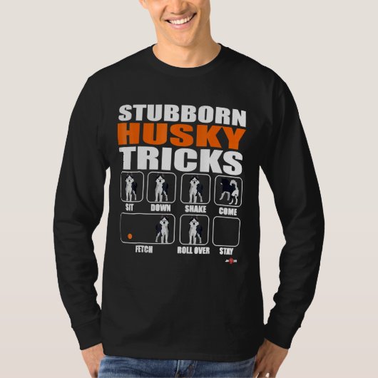 Husky Dog Stubborn Husky Tricks Funny Husky T-Shirt (Vorderseite)