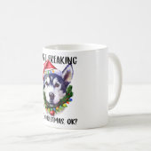 Husky I just Freerry Liebe Weihnachten Ok Xmas Kaffeetasse (VorderseiteRechts)