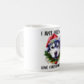 Husky I just Freerry Liebe Weihnachten Ok Xmas Kaffeetasse (Vorderseite Links)