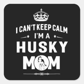 Husky | Ich kann Calm Im A Husky Mama Hund Frauen Quadratischer Aufkleber